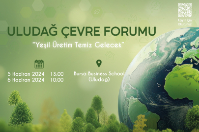 Uludağ Çevre Forumu “Yeşil Üretim Temiz Gelecek” Temasıyla Düzenlenecek