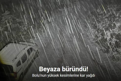 Bolu’nun yüksek kesimlerine kar yağdı