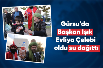 Gürsu'da Başkan Işık Evliya Çelebi oldu su dağıttı