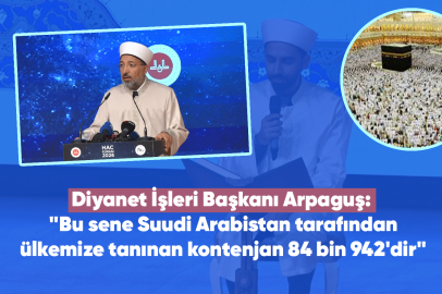 Diyanet İşleri Başkanı Arpaguş: "Bu sene Suudi Arabistan tarafından ülkemize tanınan kontenjan 84 bin 942'dir"