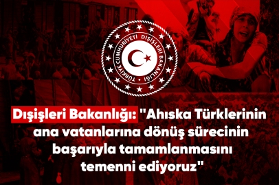 Dışişleri Bakanlığı: "Ahıska Türklerinin ana vatanlarına dönüş sürecinin başarıyla tamamlanmasını temenni ediyoruz"