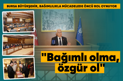 "Bağımlı olma, özgür ol"