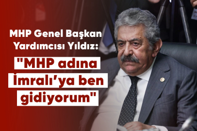 MHP Genel Başkan Yardımcısı Yıldız: "MHP adına İmralı’ya ben gidiyorum"