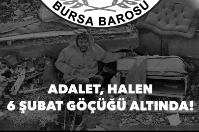 Bursa Barosu’ndan 6 Şubat açıklaması: "Adalet de göçük altında kaldı"