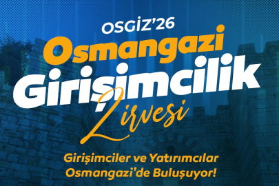 Osmangazi’de dev zirve: Fikirler OSGİZ’26 ile yatırıma dönüşüyor!