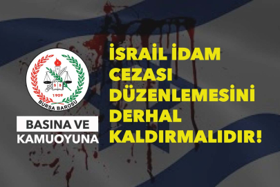 Bursa Barosu'ndan İsrail'e idam tepkisi: "Kabul edilemez"