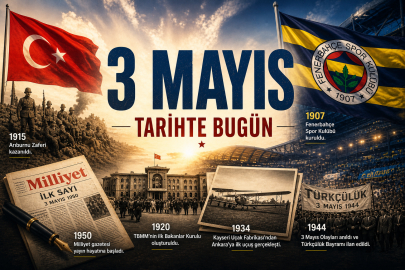 3 Mayıs’ta neler oldu? Tarihin akışını değiştiren başlıklar