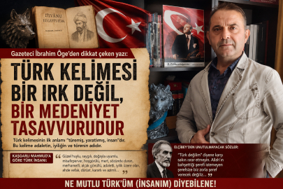 Gazeteci İbrahim Öge: “Türk bir ırk değil, bir medeniyet tasavvurudur”