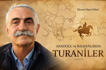 Yazar Ekrem Hayri Peker'in yeni kitabı "Anadolu ve Balkanlarda Turaniler" yayımlandı