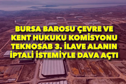TEKNOSAB projesine Bursa Barosu'ndan bir dava daha!