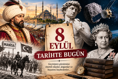 8 Eylül'de tarihte neler oldu? İşte 8 Eylül'ün önemli olayları