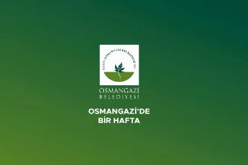 Osmangazi'de 1 hafta